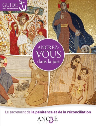 ANCREZ-VOUS DANS LA JOIE - ANIMATEUR - 3- LA PENITENCE ET LA RECONCILIATION