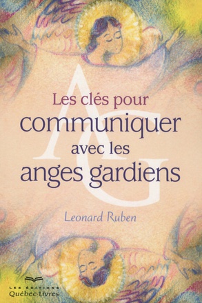 LES CLES POUR COMMUNIQUER AVEC LES ANGES GARDIENS