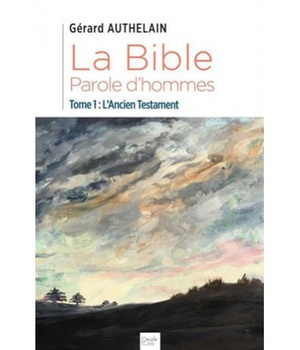 T01 - LA BIBLE, PAROLE D'HOMMES - TOME 1 : L'ANCIEN TESTAMENT