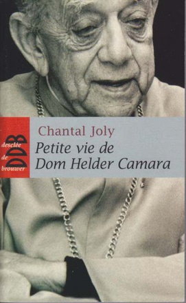 PETITE VIE DE DOM HELDER CAMARA - L'EMPREINTE D'UN PROPHETE