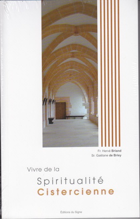 VIVRE DE LA SPIRITUALITE CISTERCIENNE