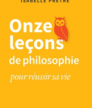 ONZE LECONS DE PHILOSOPHIE POUR REUSSIR SA VIE