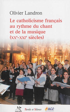 LE CATHOLICISME FRANCAIS AU RYTHME DU CHANT ET DE LA MUSIQUE