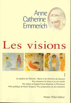 LES VISIONS D'ANNE CATHERINE EMMERICH - TOME 1