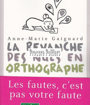 LA REVANCHE DES NULS EN ORTHOGRAPHE
