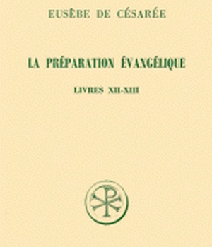 SC 307 LA PREPARATION EVANGELIQUE, LIVRES XII-XIII