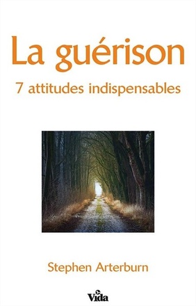 LA GUERISON, 7 ATTITUDES INDISPENSABLES
