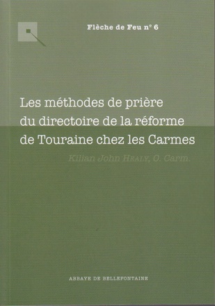 LES METHODES DE PRIERES DU DIRECTOIRE DE LA REFORME DE TOURAINE CHEZ LES CARMES