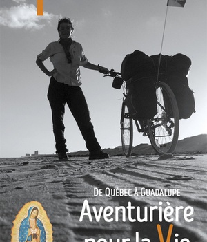 AVENTURIERE POUR LA VIE - DE QUEBEC A GUADALUPE