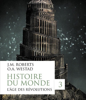 HISTOIRE DU MONDE - TOME 3 L'AGE DES REVOLUTIONS - VOL03