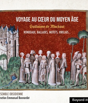 CD GUILLAUME DE MACHAUT : VOYAGE AU COEUR DU MOYEN AGE - RONDEAUX, BALLADES, MOTETS, LAIS ET