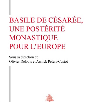 BASILE DE CESAREE, UNE POSTERITE MONASTIQUE POUR L'EUROPE