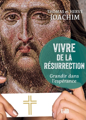 VIVRE DE LA RESURRECTION - GRANDIR DANS L'ESPERANCE