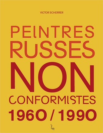 PEINTRES RUSSES NON CONFORMISTES 1960/1990