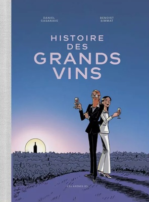 L'INCROYABLE HISTOIRE - HISTOIRE DES GRANDS VINS