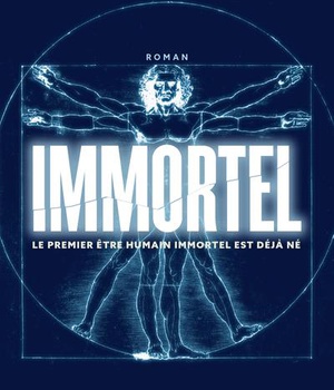 IMMORTEL - LE PREMIER ETRE HUMAIN IMMORTEL EST DEJA NE