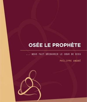 OSEE LE PROPHETE NOUS FAIT DECOUVRIR LE COEUR DE DIEU