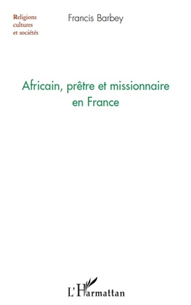 AFRICAIN, PRETRE ET MISSIONNAIRE EN FRANCE