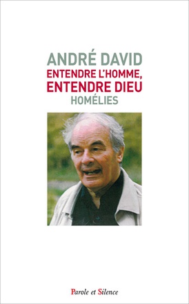 ENTENDRE L'HOMME, ENTENDRE DIEU. HOMELIES