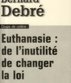 EUTHANASIE - DE L'INUTILITE DE CHANGER LA LOI