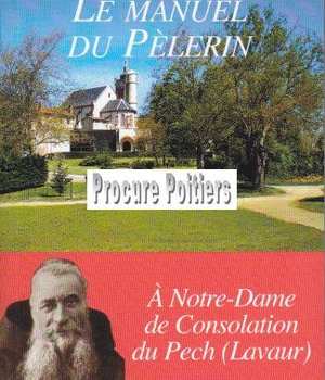 LE MANUEL DU PELERIN - A NOTRE-DAME DE CONSOLATION DU PECH