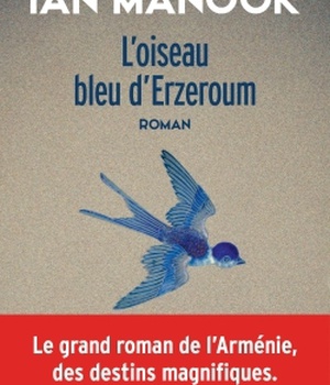 L'OISEAU BLEU D'ERZEROUM - TOME 1