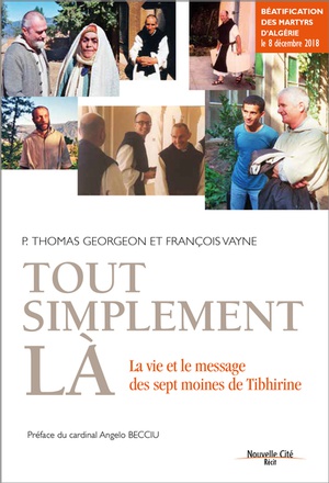 TOUT SIMPLEMENT LA - LA VIE ET LE MESSAGE DES SEPT MOINES DE TIBHIRINE