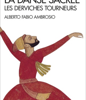SPIRITUALITES VIVANTES POCHE - T278 - LA CONFRERIE DE LA DANSE SACREE - LES DERVICHES TOURNEURS