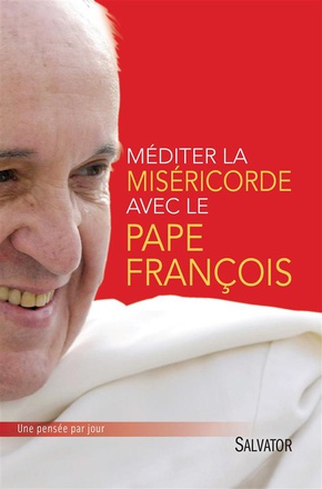 MEDITER LA MISERICORDE AVEC LE PAPE FRANCOIS