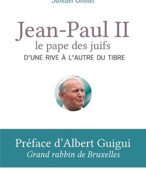 JEAN-PAUL II, LE PAPE DES JUIFS. D'UNE RIVE A L'AUTRE DU TIBRE