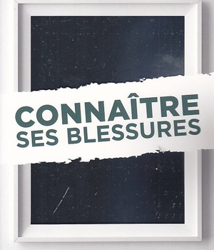 CONNAITRE SES BLESSURES