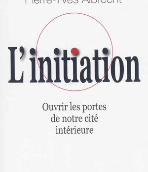 L'INITIATION - OUVRIR LES PORTES DE NOTRE CITE INTERIEURE