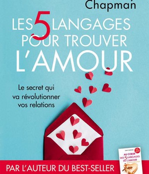 LES CINQ LANGAGES POUR TROUVER L'AMOUR - LE SECRET QUI VA REVOLUTIONNER VOS RELATIONS