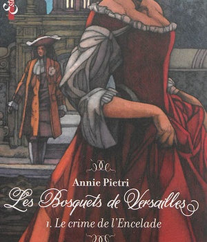 LES BOSQUETS DE VERSAILLES, TOME 01 - LE CRIME DE L'ENCELADE