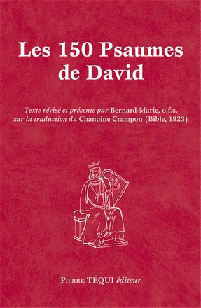 LES 150 PSAUMES DE DAVID - TEXTE REVISE ET PRESENTE PAR BERNARD-MARIE, O.F.S. SUR LA TRADUCTION DU C