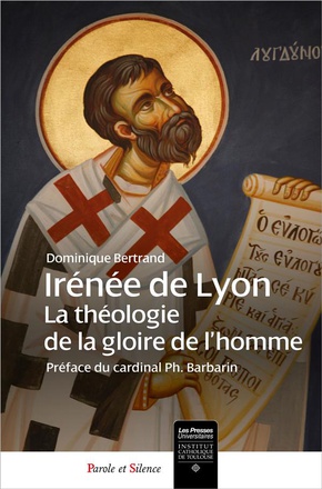 IRENEE DE LYON - THEOLOGIE DE LA GLOIRE DE DIEU EN L'HOMME