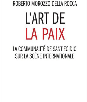 L'ART DE LA PAIX LA COMMUNAUTE DE SANT 'EGIDIO SUR LA SCENE INTERNATIONALE