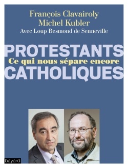 CATHOLIQUES/PROTESTANTS CE QUI NOUS SEPARE ENCORE