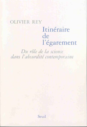 ITINERAIRE DE L'EGAREMENT - DU ROLE DE LA SCIENCE DANS L'ABSURDITE CONTEMPORAINE