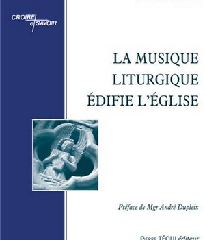 LA MUSIQUE LITURGIQUE EDIFIE L'EGLISE
