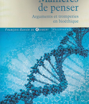 MANIERES DE PENSER - ARGUMENTS ET TROMPERIES EN BIOETHIQUE