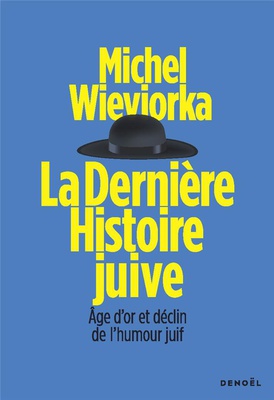 LA DERNIERE HISTOIRE JUIVE - AGE D'OR ET DECLIN DE L'HUMOUR JUIF