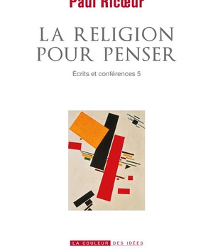 LA RELIGION POUR PENSER - ECRITS ET CONFERENCES 5 - VOL05