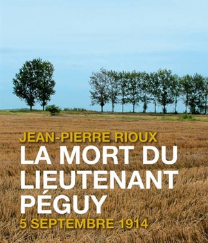 LA MORT DU LIEUTENANT PEGUY - 5 SEPTEMBRE 1914