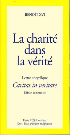 LA CHARITE DANS LA VERITE - CARITAS IN VERITATE - LETTRE ENCYCLIQUE