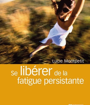 SE LIBERER DE LA FATIGUE PERSISTANTE