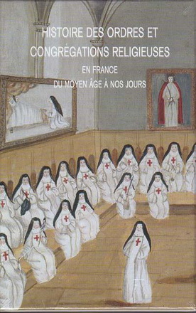 HISTOIRE DES ORDRES ET CONGREGATIONS RELIGIEUSES...