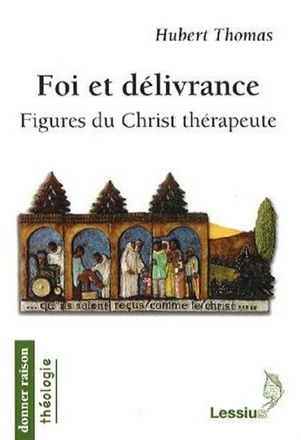 FOI ET DELIVRANCE - FIGURES DU CHRIST THERAPEUTE