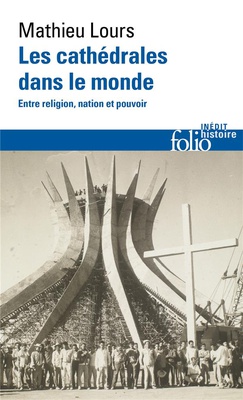 LES CATHEDRALES DANS LE MONDE - ENTRE RELIGION, NATION ET POUVOIR