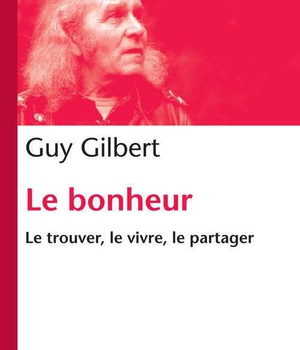 BONHEUR LE TROUVER LE VIVRE LE PARTAGER (LE)